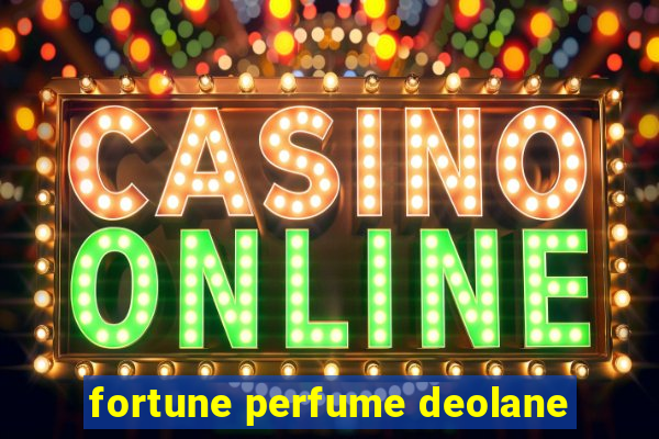 fortune perfume deolane